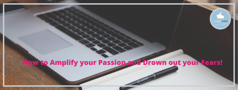 Natalie Lovett of The Whitewed Directory advises on how to amplify passion and drown out fear