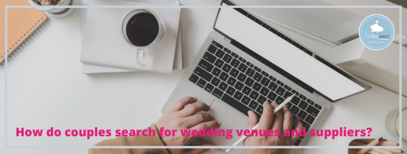 Natalie Lovett of The Whitewed Directory advises on how engaged couples search for wedding suppliers and venues