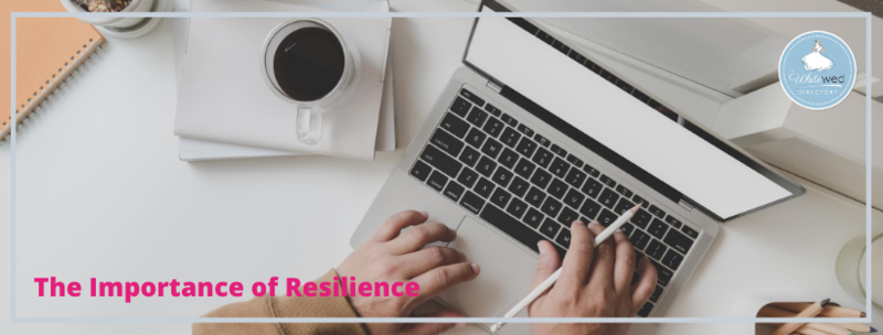 Natalie Lovett of The Whitewed Directory advises on the importance of resilience in business